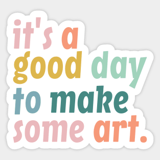 It's a Good Day to Make Art, Gift For Teacher, Art Teacher Gift Sticker